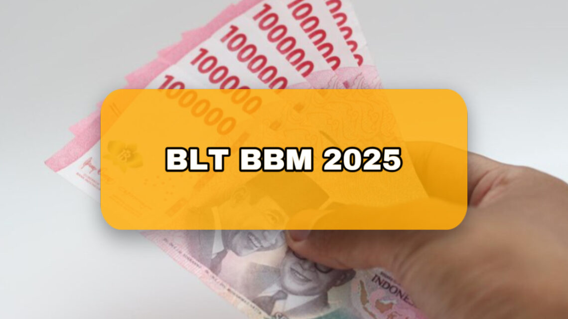 BLT BBM 2025: Inovasi Pemerintah Indonesia untuk Mendukung Daya Beli Masyarakat