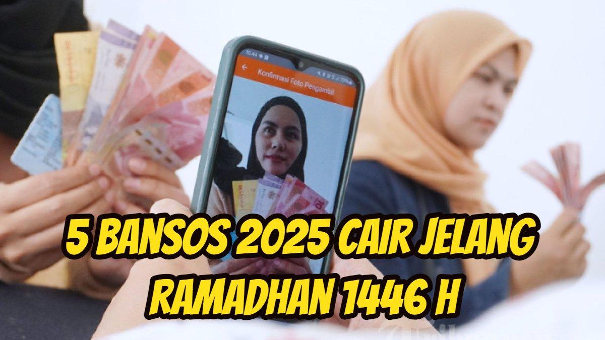 Daftar Bansos Cair Menjelang Ramadan 2025: PKH, BPNT, BLT, dan PIP