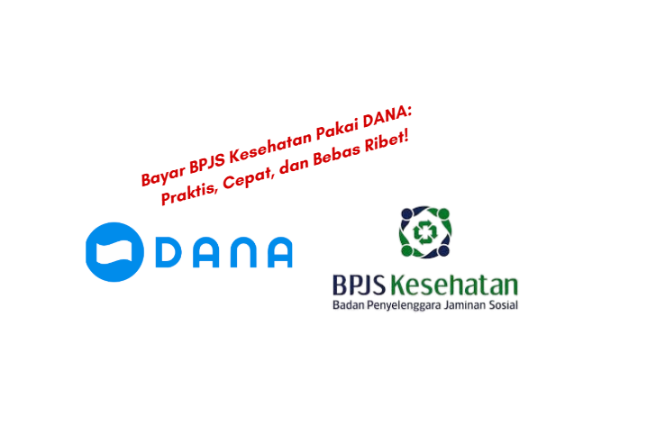 Bayar BPJS Kesehatan Pakai DANA: Praktis, Cepat, dan Bebas Ribet!