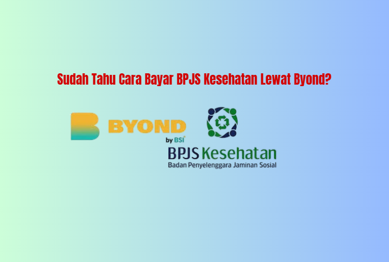 Sudah Tahu Cara Bayar BPJS Kesehatan Lewat Byond? Begini Panduan Lengkapnya!