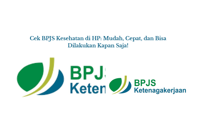 Cek BPJS Kesehatan di HP: Mudah, Cepat, dan Bisa Dilakukan Kapan Saja!
