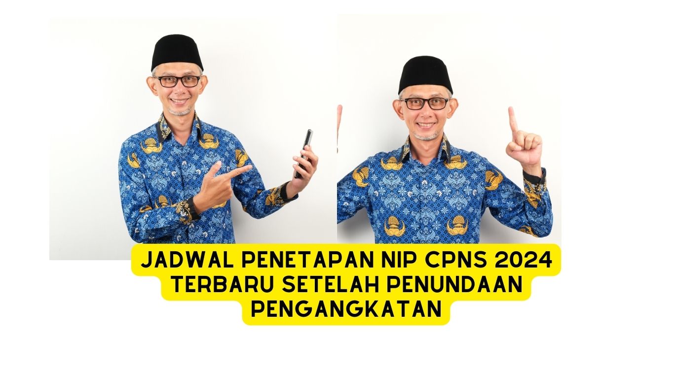 Jadwal Penetapan NIP CPNS 2024 Terbaru Setelah Penundaan Pengangkatan