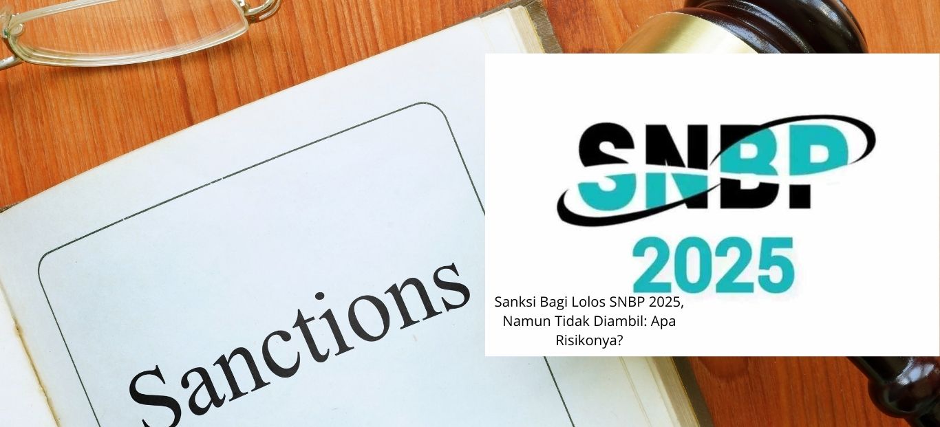Sanksi Bagi Lolos SNBP 2025, Namun Tidak Diambil Apa Risikonya