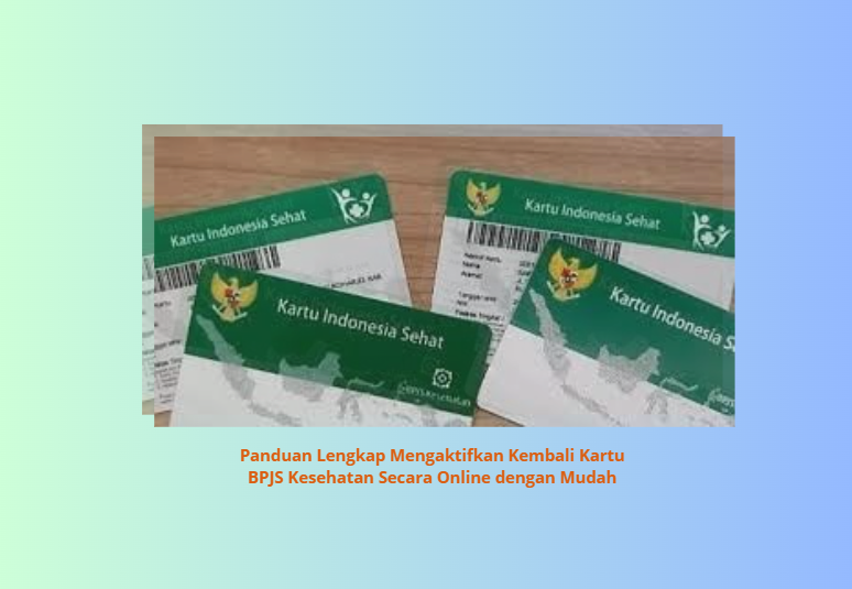 Panduan Lengkap Mengaktifkan Kembali Kartu BPJS Kesehatan Secara Online dengan Mudah