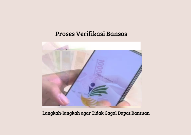 Proses Verifikasi Bansos: Langkah-langkah agar Tidak Gagal Dapat Bantuan
