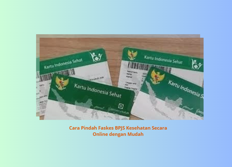 Cara Pindah Faskes BPJS Kesehatan Secara Online dengan Mudah