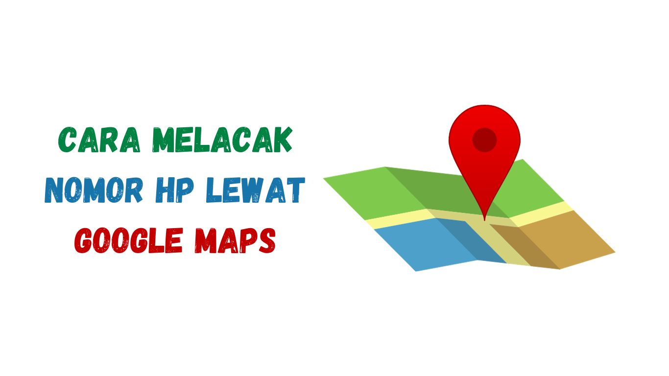 Cara Melacak HP Menggunakan Aplikasi Google