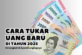 Jadwal dan Cara Tukar Uang Baru di BCA, BRI, BNI, dan Mandiri untuk Lebaran 2025