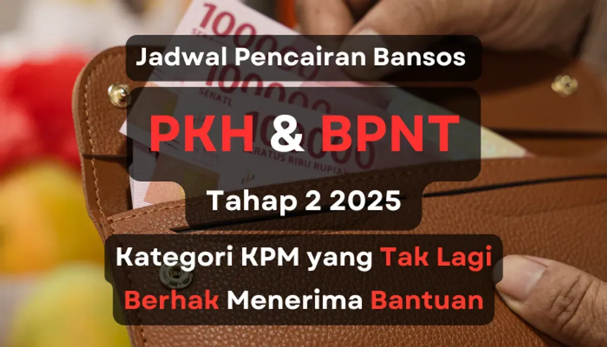 Jadwal Pencairan Bansos PKH dan BPNT Tahap 2, serta Kategori KPM yang Berpotensi Tidak Menerima Bantuan