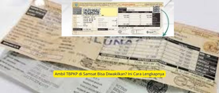 Ambil TBPKP di Samsat Bisa Diwakilkan Ini Cara Lengkapnya