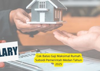 Cek Batas Gaji Maksimal Rumah Subsidi Pemerintah Medan Tahun 2025