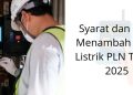 Syarat dan Cara Menambah Daya Listrik PLN Tahun 2025