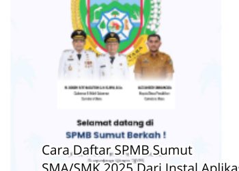 Cara Daftar SPMB Sumut SMASMK 2025 Dari Instal Aplikasi Sampai Cetak Bukti