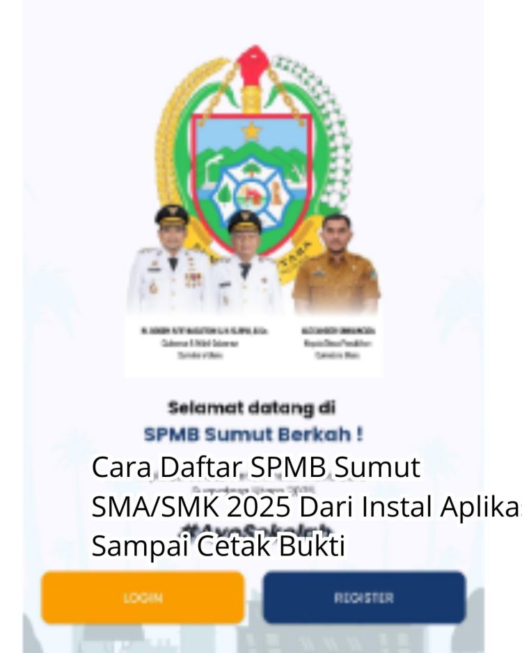 Cara Daftar SPMB Sumut SMASMK 2025 Dari Instal Aplikasi Sampai Cetak Bukti