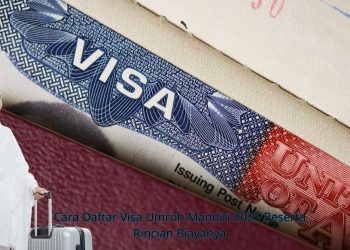 Cara Daftar Visa Umroh Mandiri 2025 Beserta Rincian Biayanya