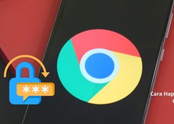 Cara Hapus Password yang Tersimpan di Google Chrome 2025 untuk Keamanan