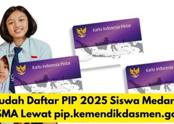Cara Mudah Daftar PIP 2025 Siswa Medan SD, SMP, SMA Lewat pip.kemendikdasmen.go.id