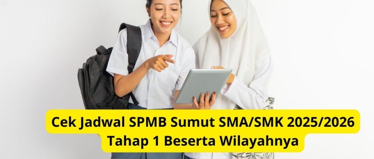 Cek Jadwal SPMB Sumut SMASMK 20252026 Tahap 1 Beserta Wilayahnya