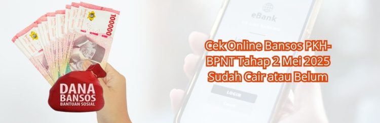 Cek Online Bansos PKH-BPNT Tahap 2 Mei 2025 Sudah Cair atau Belum