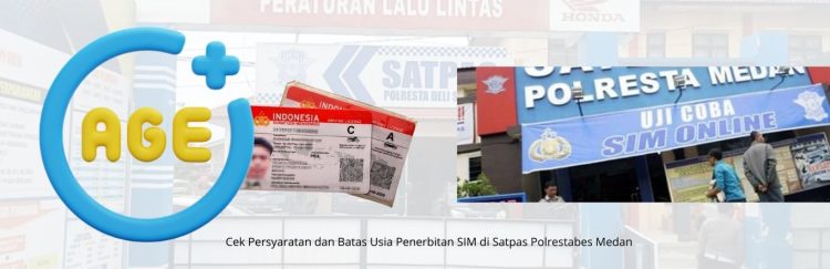 Cek Persyaratan dan Batas Usia Penerbitan SIM di Satpas Polrestabes Medan