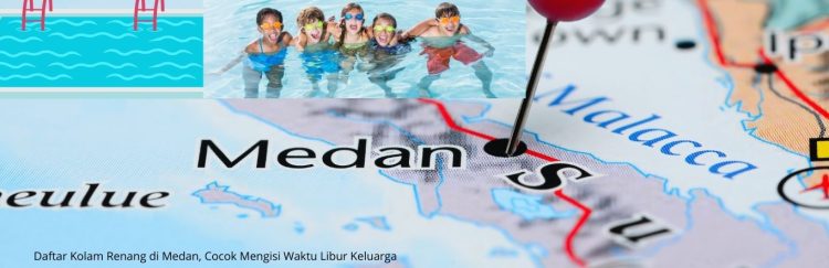 Daftar Kolam Renang di Medan, Cocok Mengisi Waktu Libur Keluarga