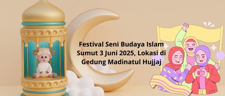 Festival Seni Budaya Islam Sumut 3 Juni 2025, Lokasi di Gedung Madinatul Hujjaj