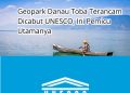 Geopark Danau Toba Terancam Dicabut UNESCO, Ini Pemicu Utamanya