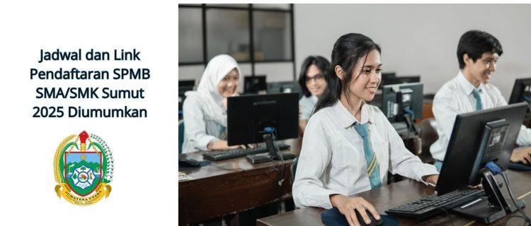 Jadwal dan Link Pendaftaran SPMB SMASMK Sumut 2025 Diumumkan