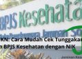 Mobile JKN Cara Mudah Cek Tunggakan Iuran BPJS Kesehatan dengan NIK