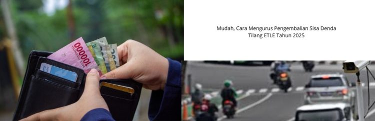 Mudah, Cara Mengurus Pengembalian Sisa Denda Tilang ETLE Tahun 2025