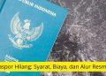 Penggantian Paspor Hilang Syarat, Biaya, dan Alur Resmi