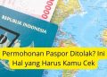 Permohonan Paspor Ditolak Ini Hal yang Harus Kamu Cek