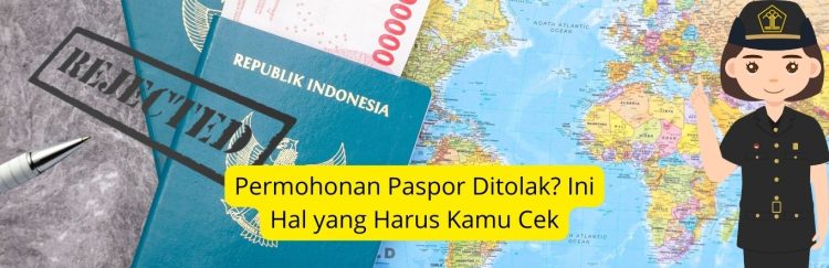 Permohonan Paspor Ditolak Ini Hal yang Harus Kamu Cek