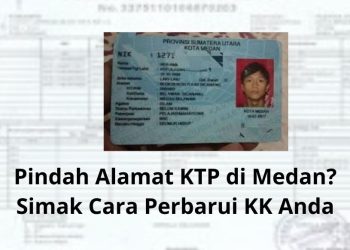 Pindah Alamat KTP di Medan Simak Cara Perbarui KK Anda