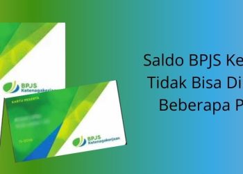 Saldo BPJS Ketenagakerjaan Tidak Bisa Diklaim Berikut Beberapa Penyebabnya