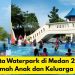Tempat Wisata Waterpark di Medan 2025 yang Ramah Anak dan Keluarga