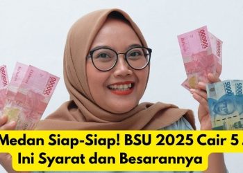 Warga Medan Siap-Siap! BSU 2025 Cair 5 Juni, Ini Syarat dan Besarannya
