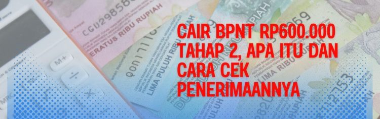 Cair BPNT Rp600.000 Tahap 2, Apa Itu dan Cara Cek Penerimaannya