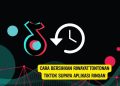 Cara Bersihkan Riwayat Tontonan TikTok Supaya Aplikasi Ringan