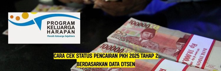 Cara Cek Status Pencairan PKH 2025 Tahap 2 Berdasarkan Data DTSEN