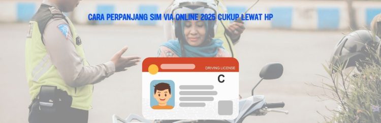 Cara Perpanjang SIM via Online 2025 Cukup Lewat HP