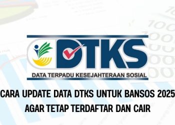 Cara Update Data DTKS Untuk Bansos 2025 Agar Tetap Terdaftar dan Cair