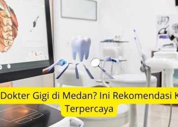 Cari Dokter Gigi di Medan Ini Rekomendasi Klinik Terpercaya