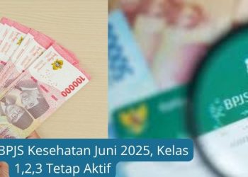 Cek Iuran BPJS Kesehatan Juni 2025, Kelas 1,2,3 Tetap Aktif