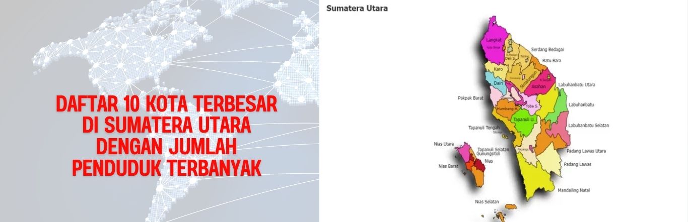 Daftar 10 Kota Terbesar di Sumatera Utara dengan Jumlah Penduduk Terbanyak