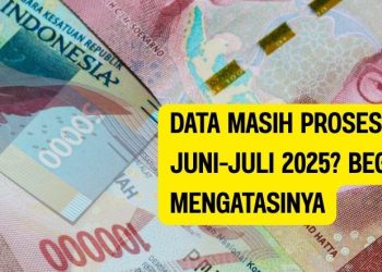 Data Masih Proses Verifikasi BSU Juni-Juli 2025 Begini Cara Mengatasinya