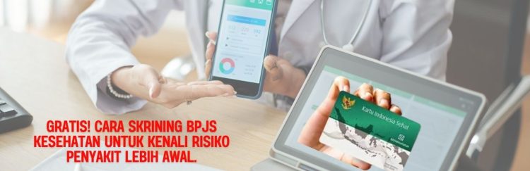 Gratis! Cara Skrining BPJS Kesehatan Untuk Kenali Risiko Penyakit Lebih Awal.
