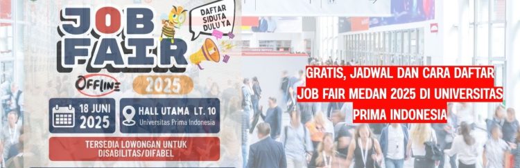 Gratis, Jadwal dan Cara Daftar Job Fair Medan 2025 di Universitas Prima Indonesia