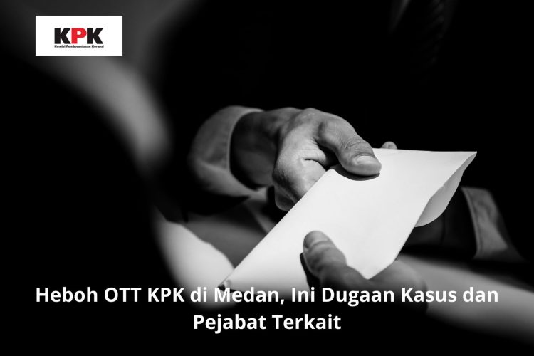 Heboh OTT KPK di Medan, Ini Dugaan Kasus dan Pejabat Terkait