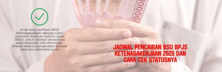 Jadwal Pencairan BSU BPJS Ketenagakerjaan 2025 dan Cara Cek Statusnya